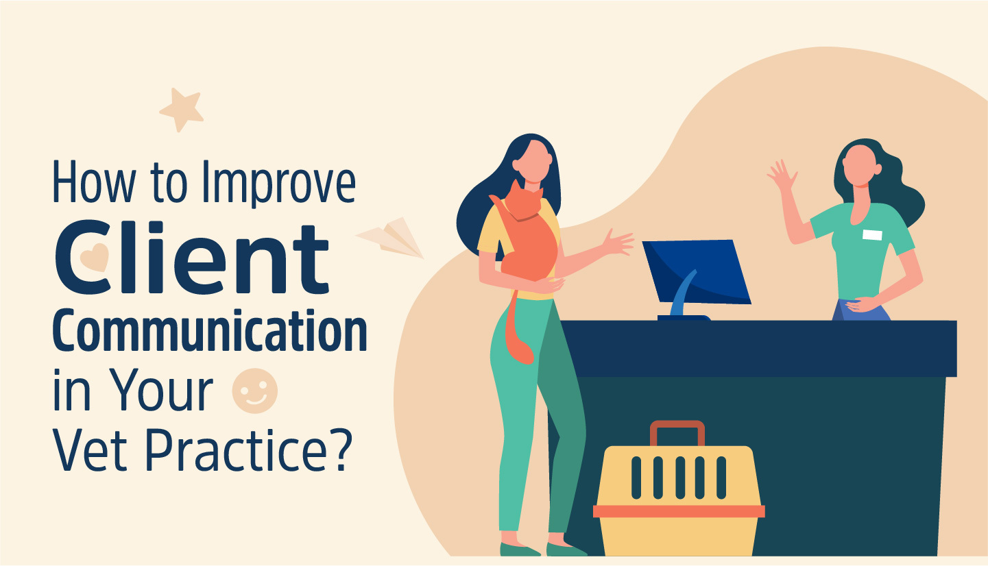 How to Improve Client Communication in Your Veterinary Practice
